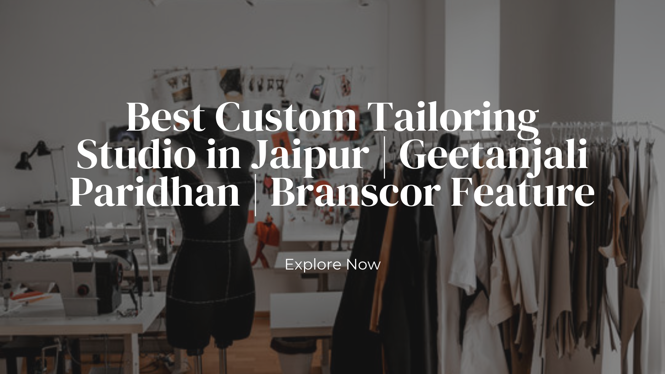 Best Custom Tailoring Studio in Jaipur | Geetanjali Paridhan | Branscor Feature
