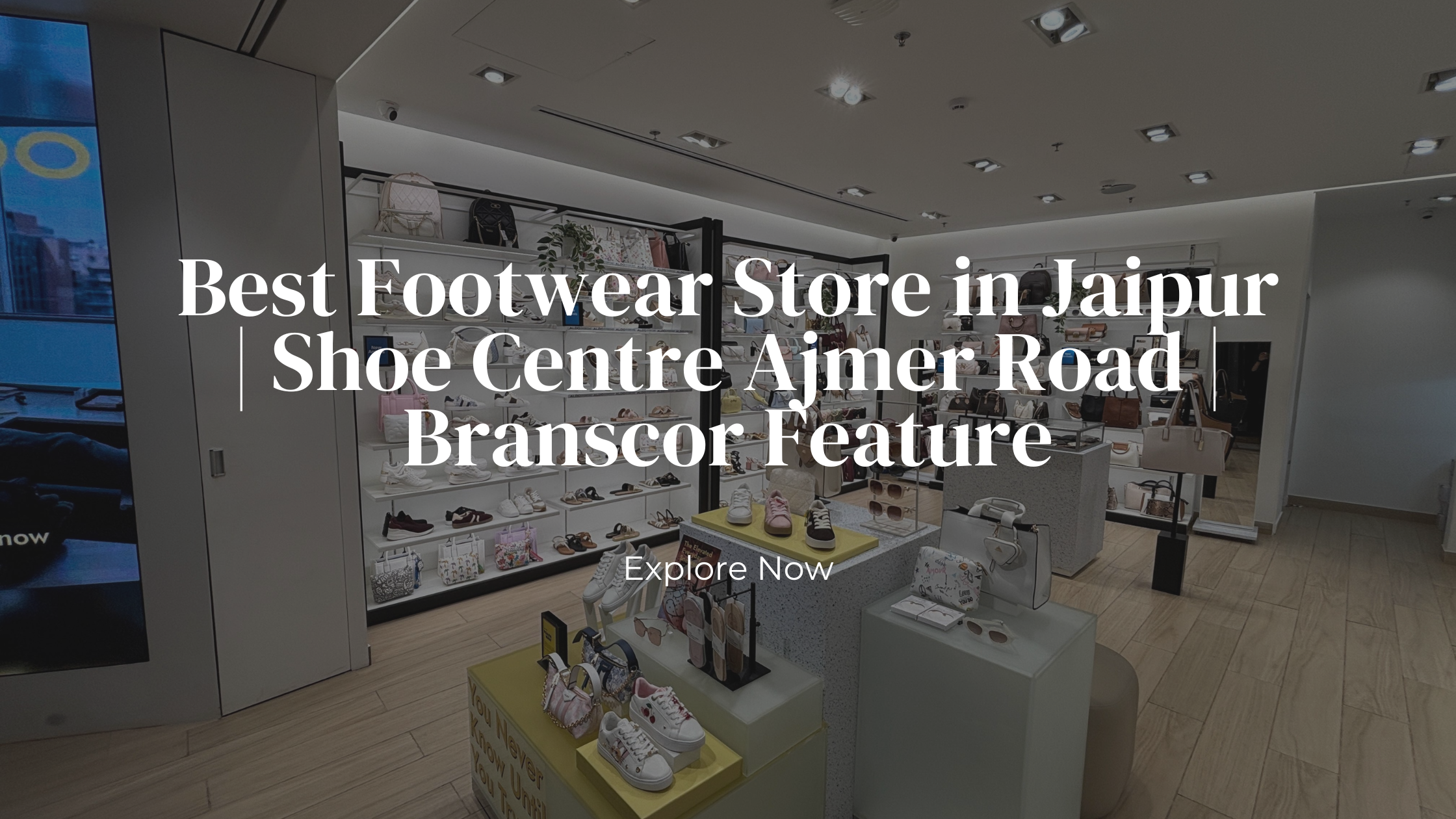Best Footwear Store in Jaipur | Shoe Centre Ajmer Road | Branscor Feature